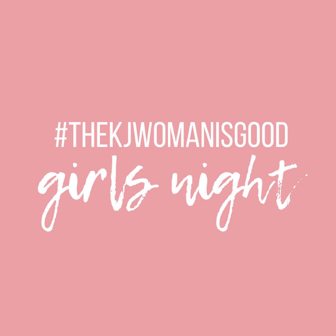 Girls Night // #TheKJWomanIsGood - Kortni Jeane