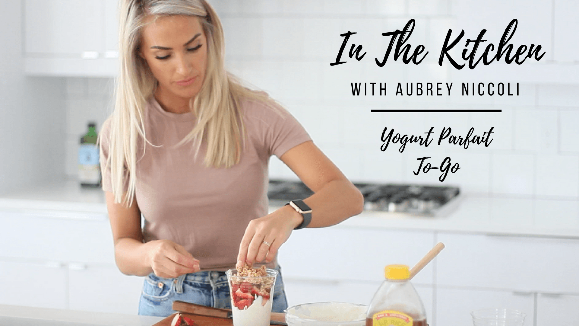 YOGURT PARFAIT // In The Kitchen With Aubrey Niccoli - Kortni Jeane